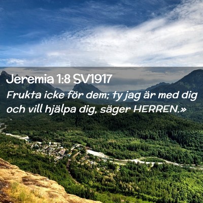 Picture 02 - Jeremia 1:8 SV1917 - Frukta icke för dem; ty jag är med dig och vill - Bible Verse Picture