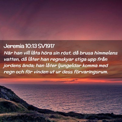 Picture 02 - Jeremia 10:13 SV1917 - När han vill låta höra sin röst, då brusa - Bible Verse Picture