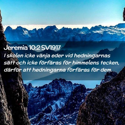 Picture 02 - Jeremia 10:2 SV1917 - I skolen icke vänja eder vid hedningarnas sätt - Bible Verse Picture