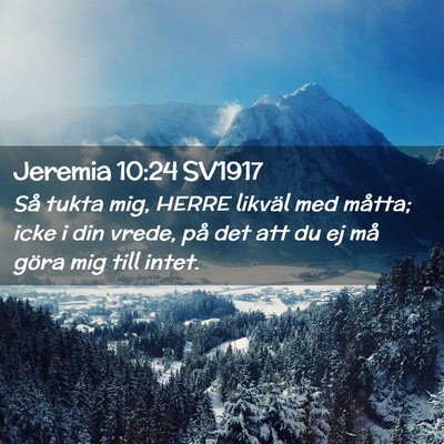 Picture 02 - Jeremia 10:24 SV1917 - Så tukta mig, HERRE likväl med måtta; icke i - Bible Verse Picture