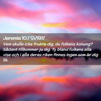 Picture 02 - Jeremia 10:7 SV1917 - Vem skulle icke frukta dig, du folkens konung? - Bible Verse Picture