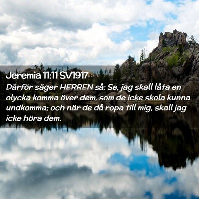 Picture 02 - Jeremia 11:11 SV1917 - Därför säger HERREN så: Se, jag skall låta - Bible Verse Picture