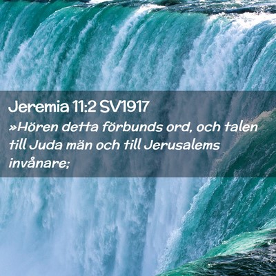 Picture 02 - Jeremia 11:2 SV1917 - »Hören detta förbunds ord, och talen till Juda - Bible Verse Picture