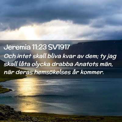 Picture 02 - Jeremia 11:23 SV1917 - Och intet skall bliva kvar av dem; ty jag skall - Bible Verse Picture