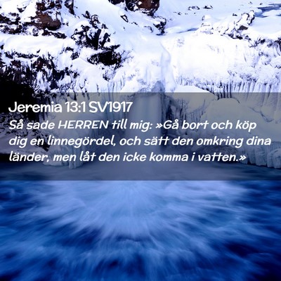 Picture 02 - Jeremia 13:1 SV1917 - Så sade HERREN till mig: »Gå bort och köp dig - Bible Verse Picture
