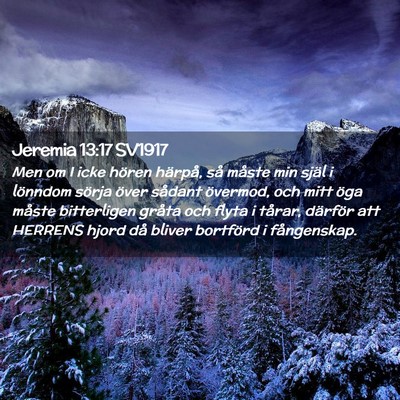 Picture 02 - Jeremia 13:17 SV1917 - Men om I icke hören härpå, så måste min - Bible Verse Picture