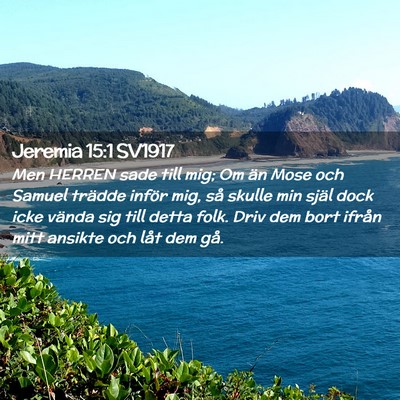 Picture 02 - Jeremia 15:1 SV1917 - Men HERREN sade till mig; Om än Mose och Samuel - Bible Verse Picture