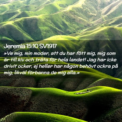 Picture 02 - Jeremia 15:10 SV1917 - »Ve mig, min moder, att du har fött mig, mig - Bible Verse Picture
