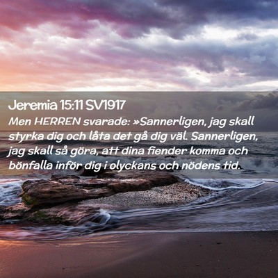 Picture 02 - Jeremia 15:11 SV1917 - Men HERREN svarade: »Sannerligen, jag skall - Bible Verse Picture