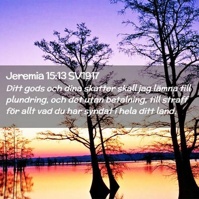 Picture 02 - Jeremia 15:13 SV1917 - Ditt gods och dina skatter skall jag lämna till - Bible Verse Picture