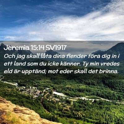 Picture 02 - Jeremia 15:14 SV1917 - Och jag skall låta dina fiender föra dig in i - Bible Verse Picture