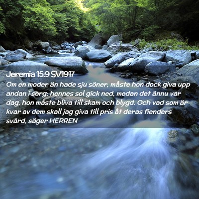 Picture 02 - Jeremia 15:9 SV1917 - Om en moder än hade sju söner, måste hon dock - Bible Verse Picture