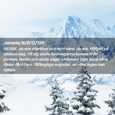 Picture 02 - Jeremia 16:19 SV1917 - HERRE, du min starkhet och mitt värn, du min - Bible Verse Picture