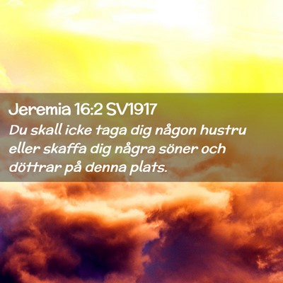 Picture 02 - Jeremia 16:2 SV1917 - Du skall icke taga dig någon hustru eller skaffa - Bible Verse Picture