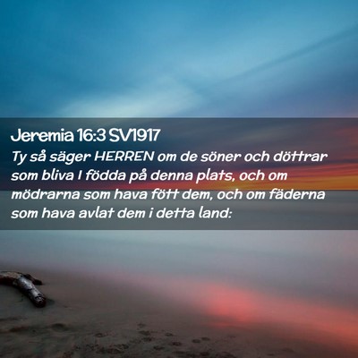 Picture 02 - Jeremia 16:3 SV1917 - Ty så säger HERREN om de söner och döttrar - Bible Verse Picture