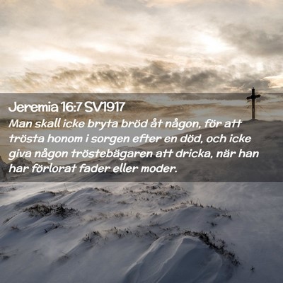 Picture 02 - Jeremia 16:7 SV1917 - Man skall icke bryta bröd åt någon, för att - Bible Verse Picture