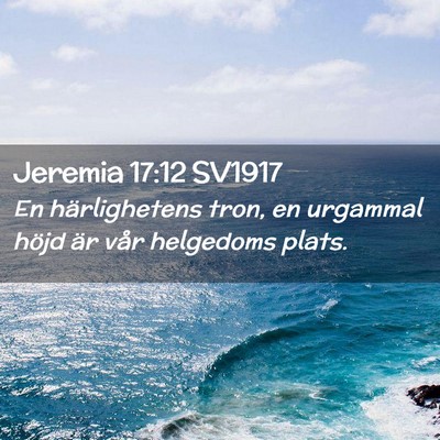 Picture 02 - Jeremia 17:12 SV1917 - En härlighetens tron, en urgammal höjd är vår - Bible Verse Picture