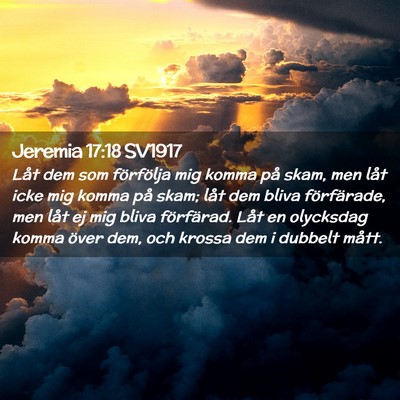 Picture 02 - Jeremia 17:18 SV1917 - Låt dem som förfölja mig komma på skam, men - Bible Verse Picture