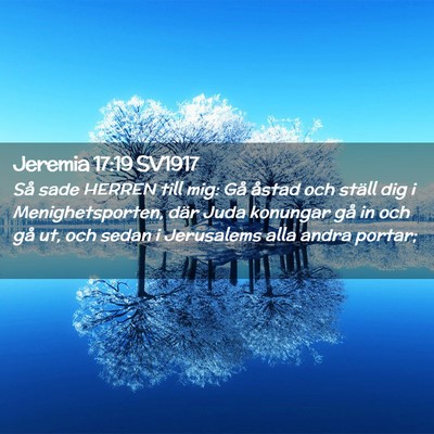 Picture 02 - Jeremia 17:19 SV1917 - Så sade HERREN till mig: Gå åstad och ställ - Bible Verse Picture