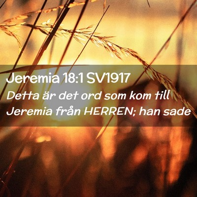 Picture 02 - Jeremia 18:1 SV1917 - Detta är det ord som kom till Jeremia från - Bible Verse Picture