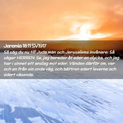 Picture 02 - Jeremia 18:11 SV1917 - Så säg du nu till Juda man och Jerusalems - Bible Verse Picture