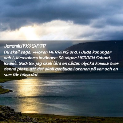 Picture 02 - Jeremia 19:3 SV1917 - Du skall säga: »Hören HERRENS ord, I Juda - Bible Verse Picture