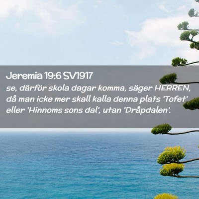 Picture 02 - Jeremia 19:6 SV1917 - se, därför skola dagar komma, säger HERREN, - Bible Verse Picture