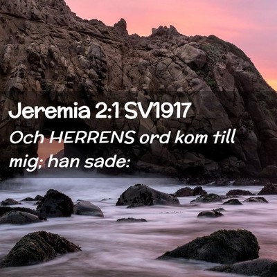 Picture 02 - Jeremia 2:1 SV1917 - Och HERRENS ord kom till mig; han - Bible Verse Picture