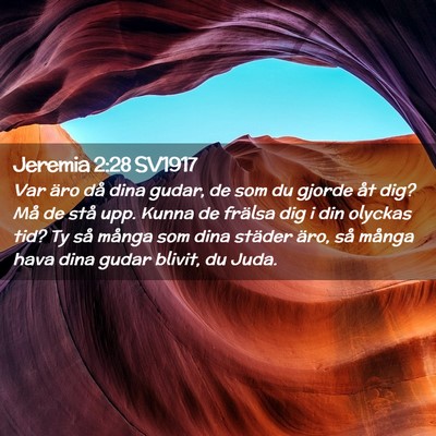 Picture 02 - Jeremia 2:28 SV1917 - Var äro då dina gudar, de som du gjorde åt - Bible Verse Picture