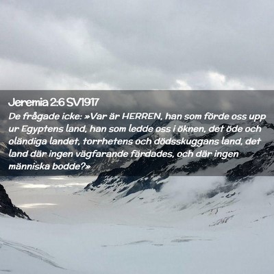 Picture 02 - Jeremia 2:6 SV1917 - De frågade icke: »Var är HERREN, han som - Bible Verse Picture