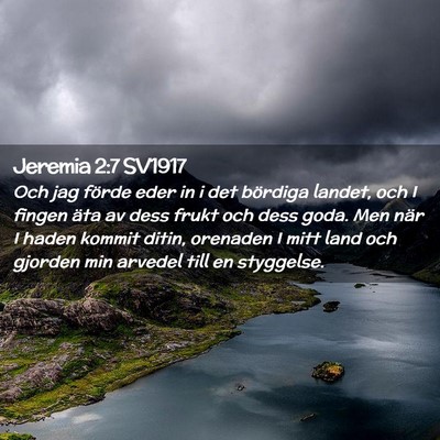 Picture 02 - Jeremia 2:7 SV1917 - Och jag förde eder in i det bördiga landet, och - Bible Verse Picture