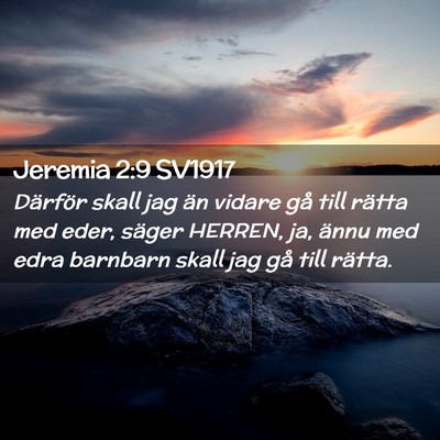 Picture 02 - Jeremia 2:9 SV1917 - Därför skall jag än vidare gå till rätta med - Bible Verse Picture