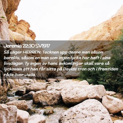 Picture 02 - Jeremia 22:30 SV1917 - Så säger HERREN: Tecknen upp denne man såsom - Bible Verse Picture