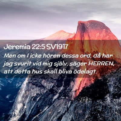 Picture 02 - Jeremia 22:5 SV1917 - Men om I icke hören dessa ord, då har jag - Bible Verse Picture