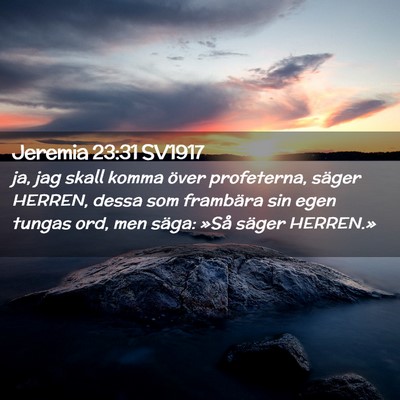 Picture 02 - Jeremia 23:31 SV1917 - ja, jag skall komma över profeterna, säger - Bible Verse Picture