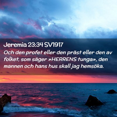 Picture 02 - Jeremia 23:34 SV1917 - Och den profet eller den präst eller den av - Bible Verse Picture