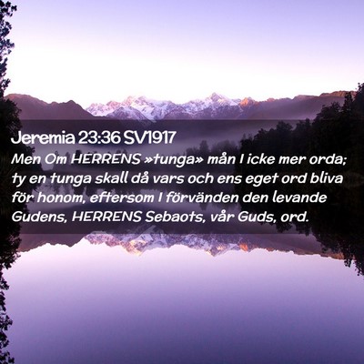 Picture 02 - Jeremia 23:36 SV1917 - Men Om HERRENS »tunga» mån I icke mer orda; ty - Bible Verse Picture