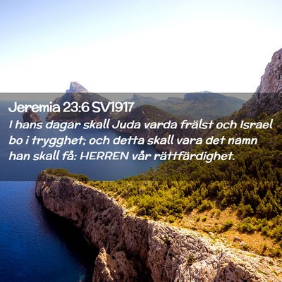 Picture 02 - Jeremia 23:6 SV1917 - I hans dagar skall Juda varda frälst och Israel - Bible Verse Picture