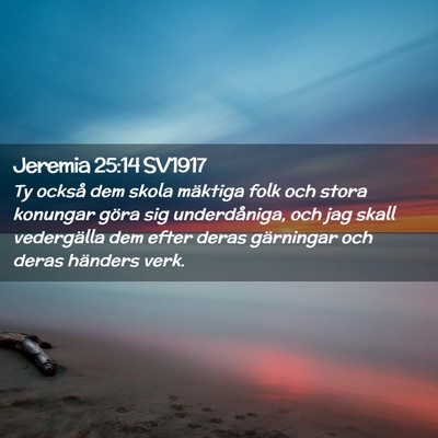 Picture 02 - Jeremia 25:14 SV1917 - Ty också dem skola mäktiga folk och stora - Bible Verse Picture