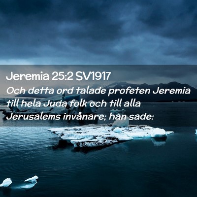 Picture 02 - Jeremia 25:2 SV1917 - Och detta ord talade profeten Jeremia till hela - Bible Verse Picture