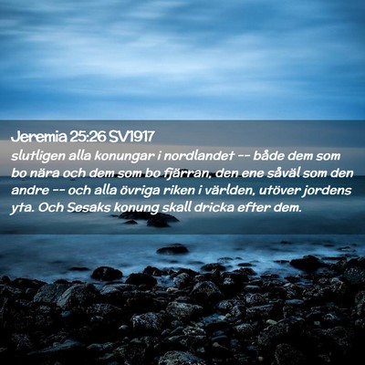 Picture 02 - Jeremia 25:26 SV1917 - slutligen alla konungar i nordlandet -- både dem - Bible Verse Picture