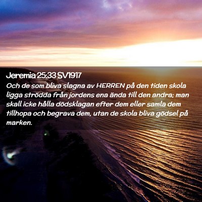 Picture 02 - Jeremia 25:33 SV1917 - Och de som bliva slagna av HERREN på den tiden - Bible Verse Picture