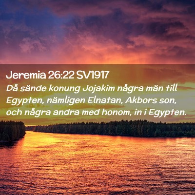 Picture 02 - Jeremia 26:22 SV1917 - Då sände konung Jojakim några män till - Bible Verse Picture