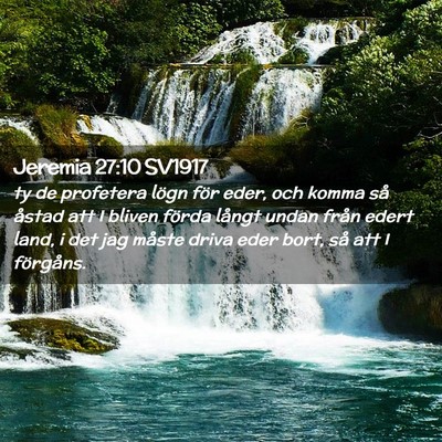 Picture 02 - Jeremia 27:10 SV1917 - ty de profetera lögn för eder, och komma så - Bible Verse Picture