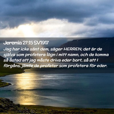 Picture 02 - Jeremia 27:15 SV1917 - Jag har icke sänt dem, säger HERREN; det är de - Bible Verse Picture