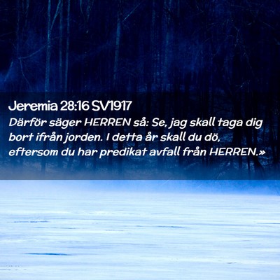Picture 02 - Jeremia 28:16 SV1917 - Därför säger HERREN så: Se, jag skall taga - Bible Verse Picture