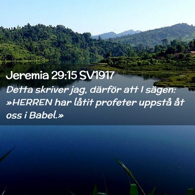 Picture 02 - Jeremia 29:15 SV1917 - Detta skriver jag, därför att I sägen: - Bible Verse Picture