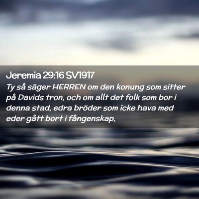 Picture 02 - Jeremia 29:16 SV1917 - Ty så säger HERREN om den konung som sitter på - Bible Verse Picture