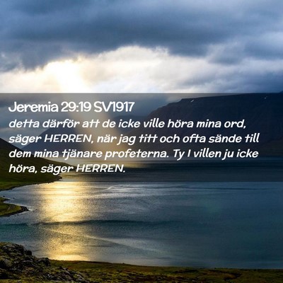 Picture 02 - Jeremia 29:19 SV1917 - detta därför att de icke ville höra mina ord, - Bible Verse Picture