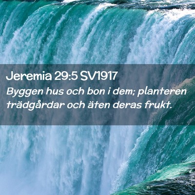 Picture 02 - Jeremia 29:5 SV1917 - Byggen hus och bon i dem; planteren trädgårdar - Bible Verse Picture